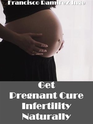 cover image of Get Pregnant--Cure Infertility Naturally